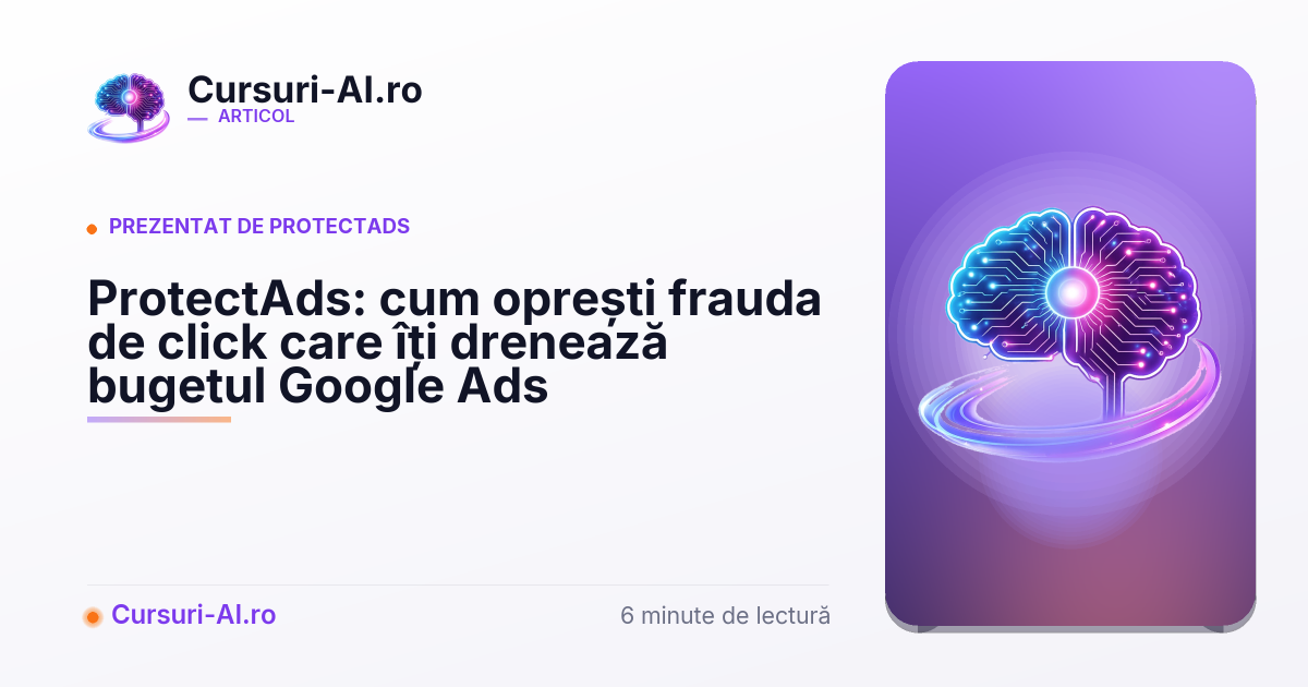Imaginea de prezentare generată pentru advertorialul „ProtectAds: cum oprești frauda de click care îți drenează bugetul Google Ads”